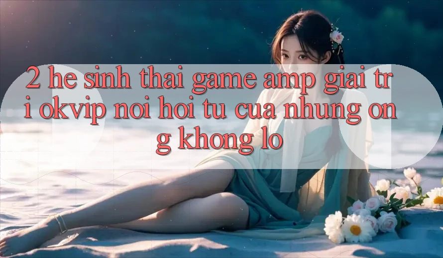 2. Hệ Sinh Thái Game &amp; Giải Trí OKVIP: Nơi Hội Tụ Của Những “Ông Khổng lồ”
