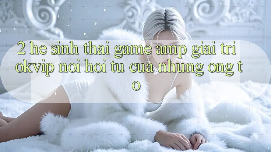 2. Hệ Sinh Thái Game &amp; Giải Trí OKVIP: Nơi Hội Tụ Của Những “Ông To”