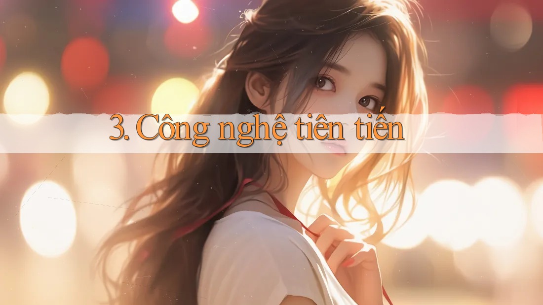 3. Công nghệ tiên tiến