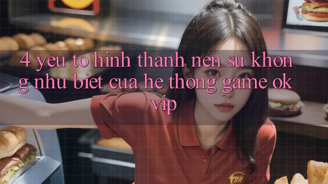 4. Yếu Tố Hình thành Nên Sự Không như Biệt Của Hệ thống Game OKVIP