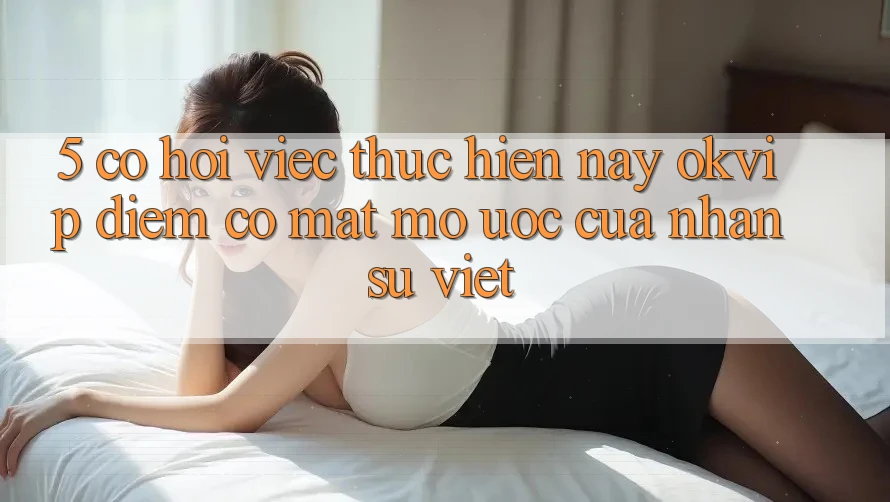5. Cơ Hội Việc Thực hiện nay OKVIP: Điểm Có mặt Mơ Ước Của Nhân Sự Việt