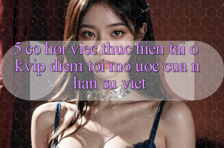 5. Cơ Hội Việc Thực hiện Tại OKVIP: Điểm Tới Mơ Ước Của Nhân Sự Việt 5. Cơ Hội Việc Thực hiện Tại OKVIP: Điểm Tới Mơ Ước Của Nhân Sự Việt