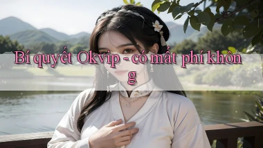 Bí quyết Okvip   có mất phí không