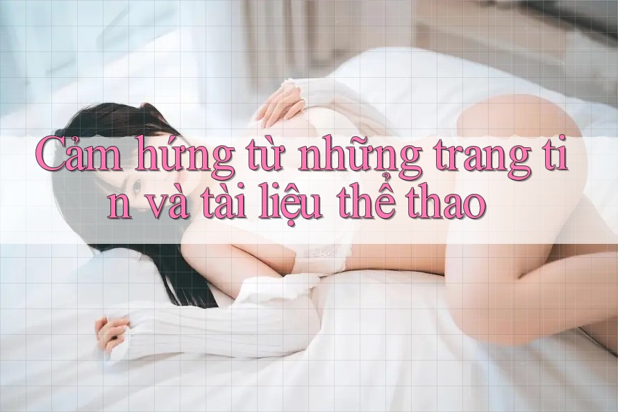 Cảm hứng từ những trang tin và tài liệu thể thao