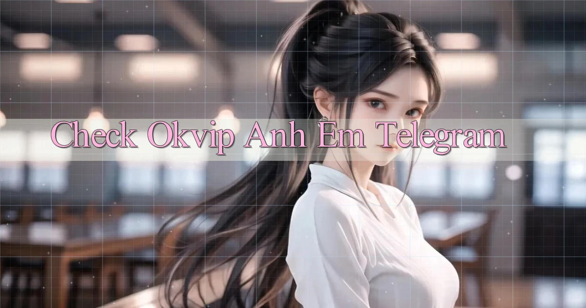 check okvip anh em telegram