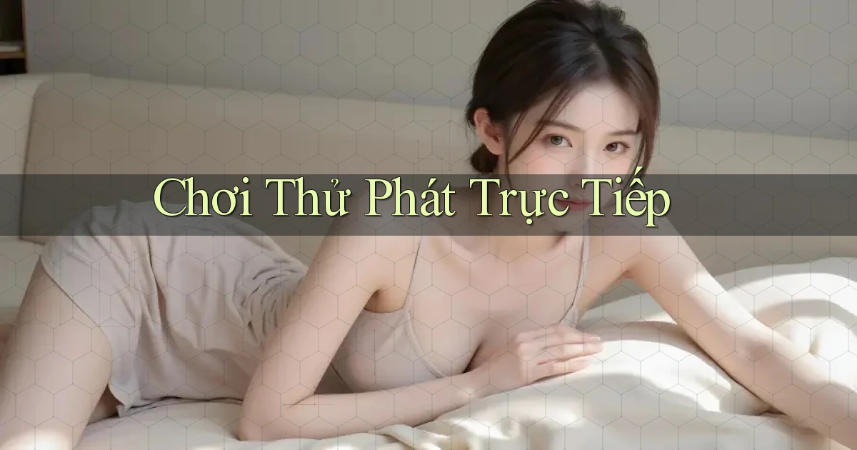Chơi thử Phát trực tiếp