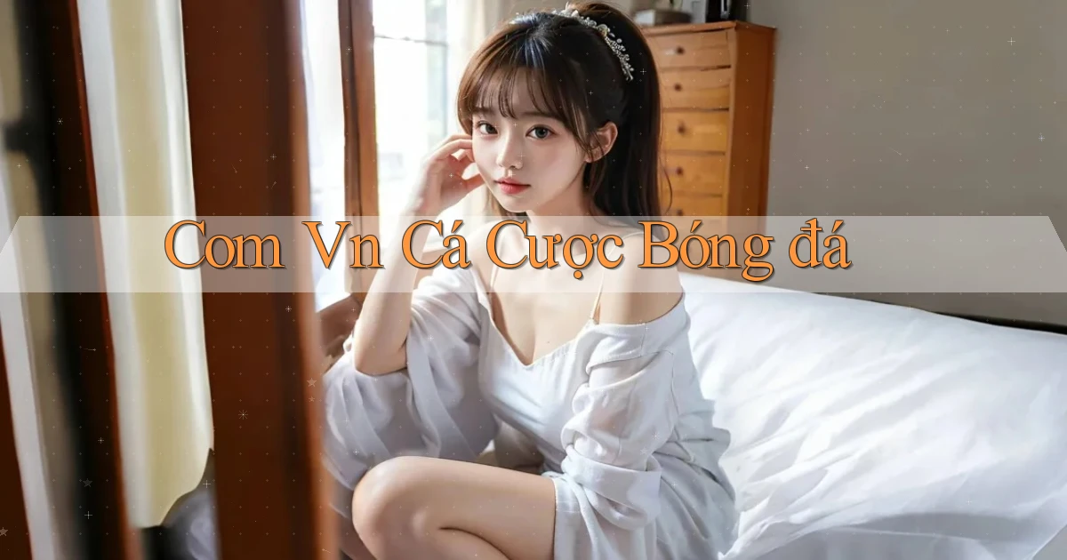 com vn Cá cược bóng đá