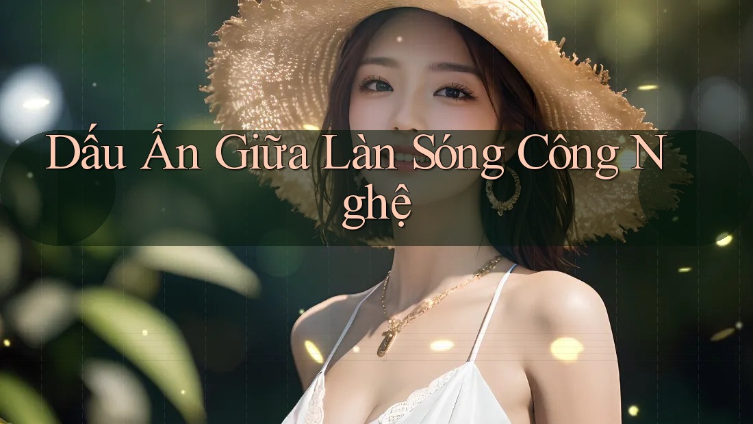 Dấu Ấn Giữa Làn Sóng Công Nghệ