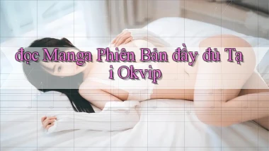 đọc manga phiên bản đầy đủ tại okvip
