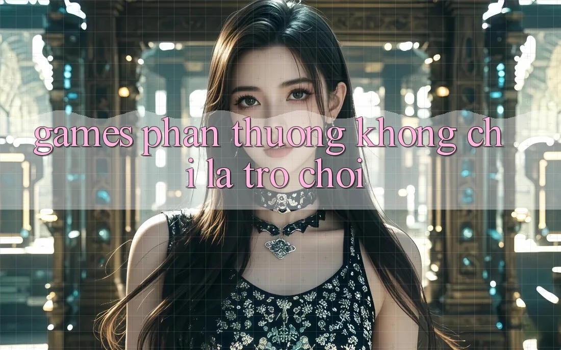 “Games Phần Thưởng” Không Chỉ Là Trò Chơi “Games Phần Thưởng” Không Chỉ Là Trò Chơi