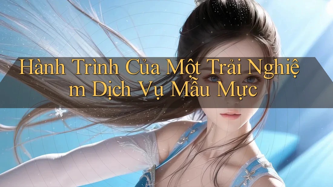 Hành Trình Của Một Trải Nghiệm Dịch Vụ Mẫu Mực Hành Trình Của Một Trải Nghiệm Dịch Vụ Mẫu Mực