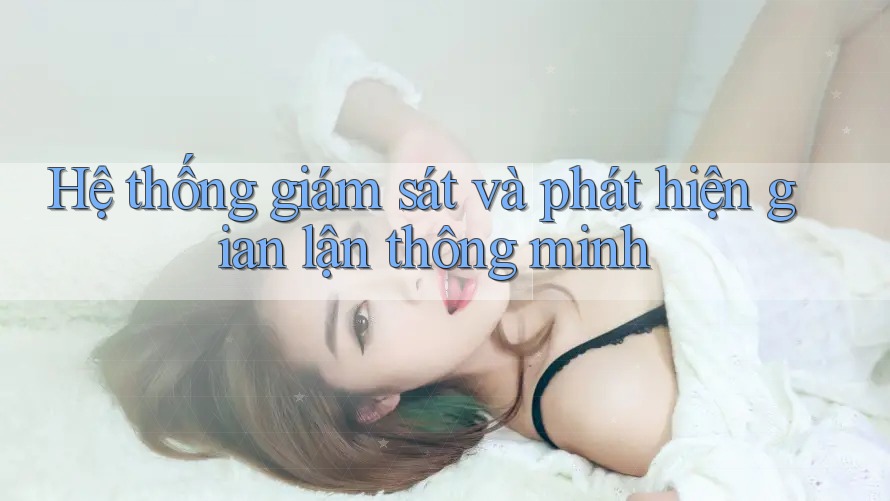 Hệ thống giám sát và phát hiện gian lận thông minh