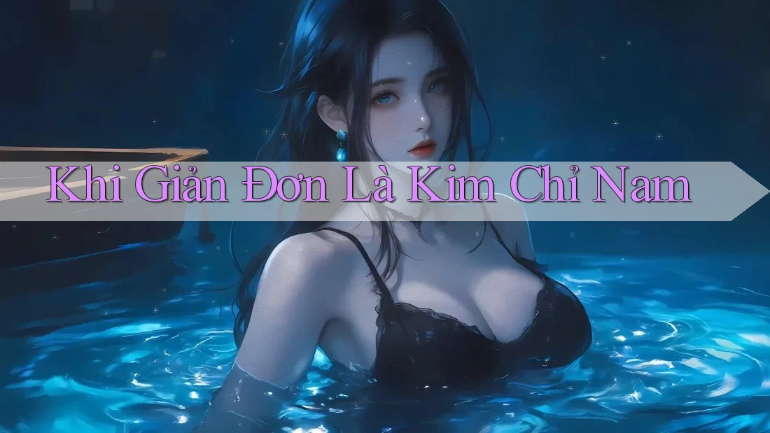 Khi Giản Đơn Là Kim Chỉ Nam