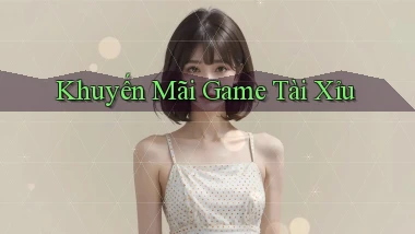 Khuyến mãi Game tài xỉu