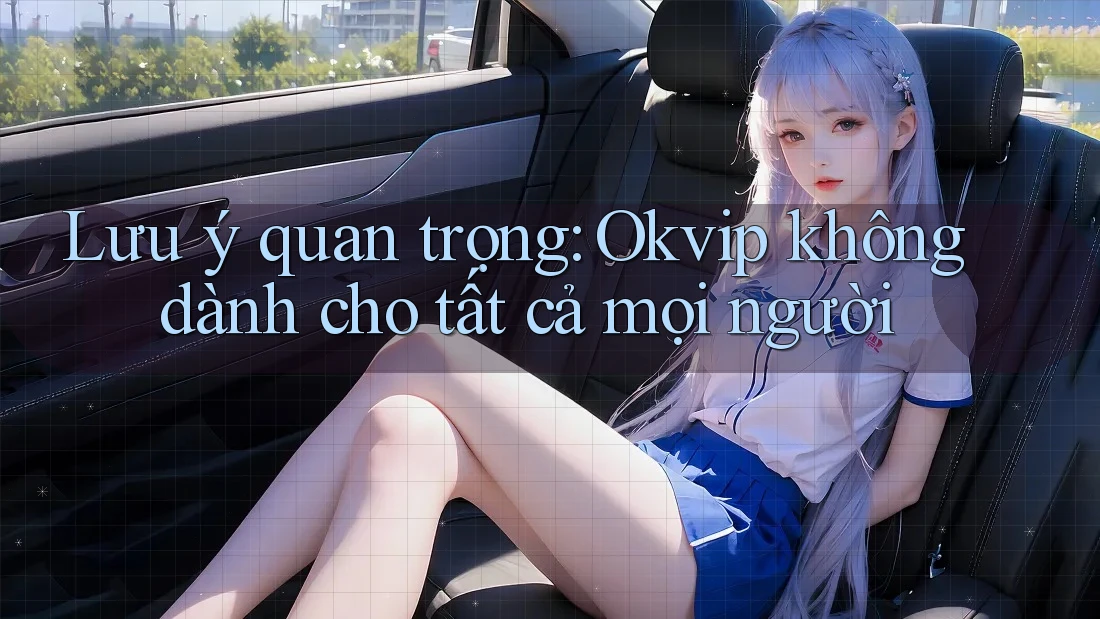 Lưu ý quan trọng: Okvip không dành cho tất cả mọi người Lưu ý quan trọng: Okvip không dành cho tất cả mọi người