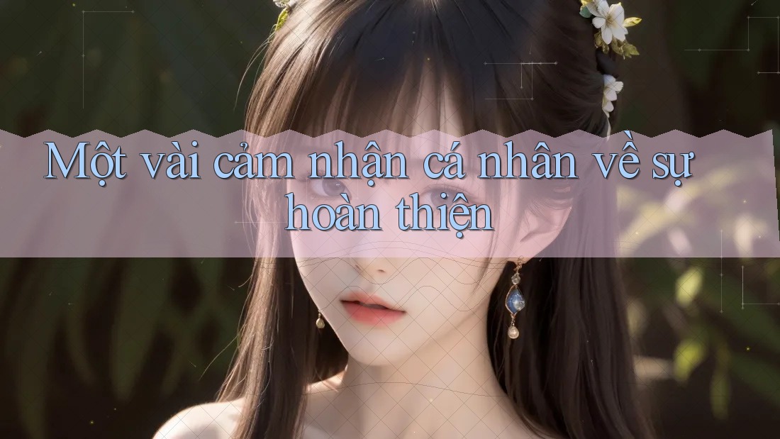 Một vài cảm nhận cá nhân về sự hoàn thiện