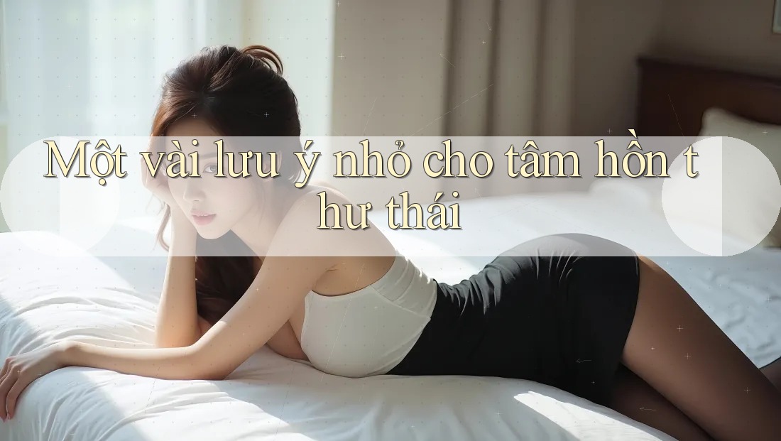 Một vài lưu ý nhỏ cho tâm hồn thư thái
