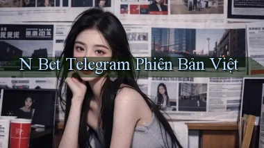 n bet telegram phiên bản việt