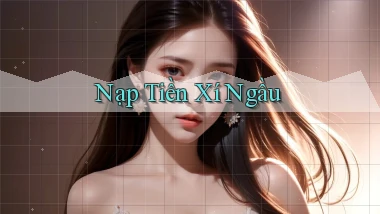 Nạp tiền Xí ngầu