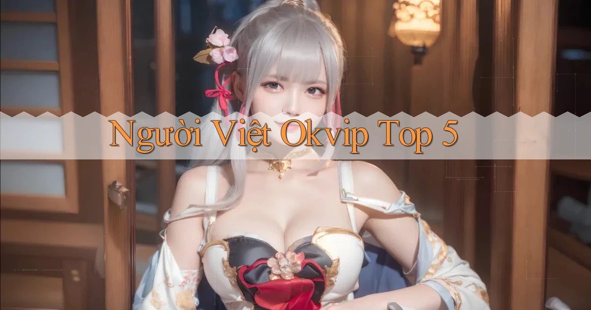 người việt okvip top 5