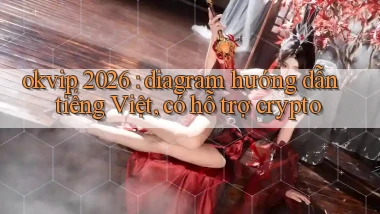 okvip 2026 diagram hướng dẫn tiếng Việt, có hỗ trợ crypto