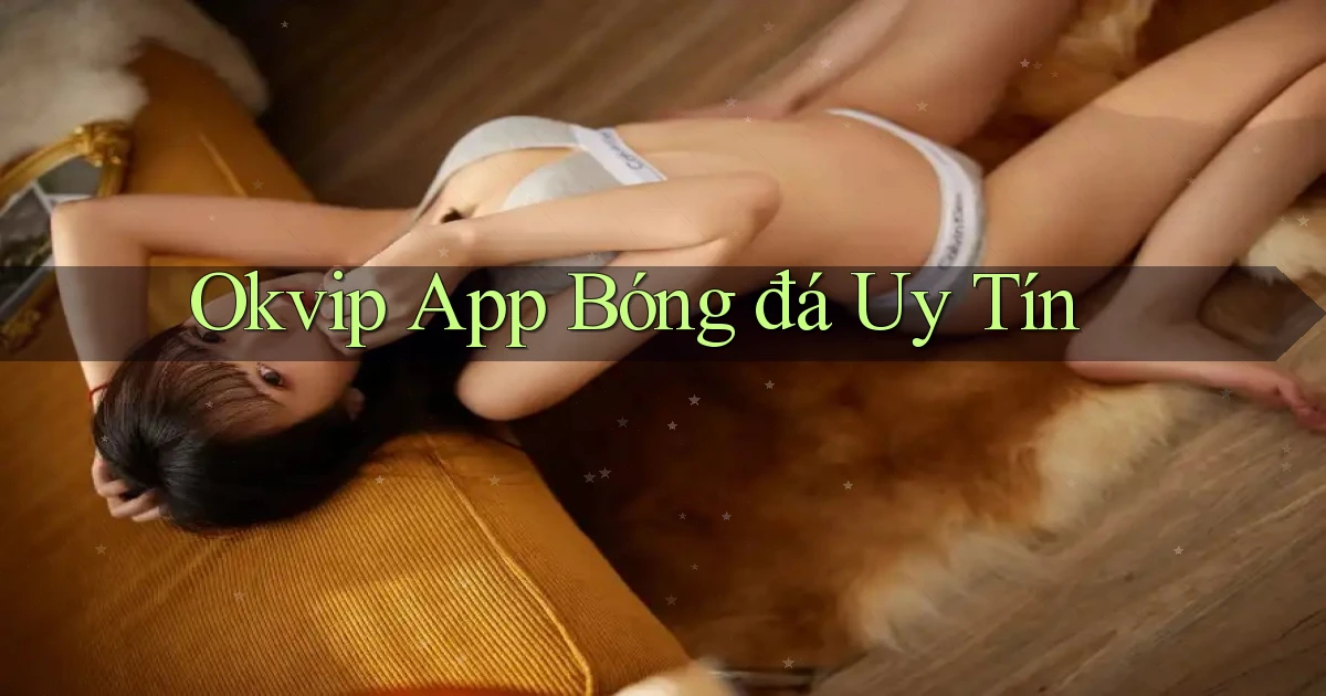 okvip app bóng đá uy tín