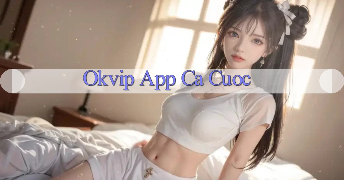 okvip app ca cuoc
