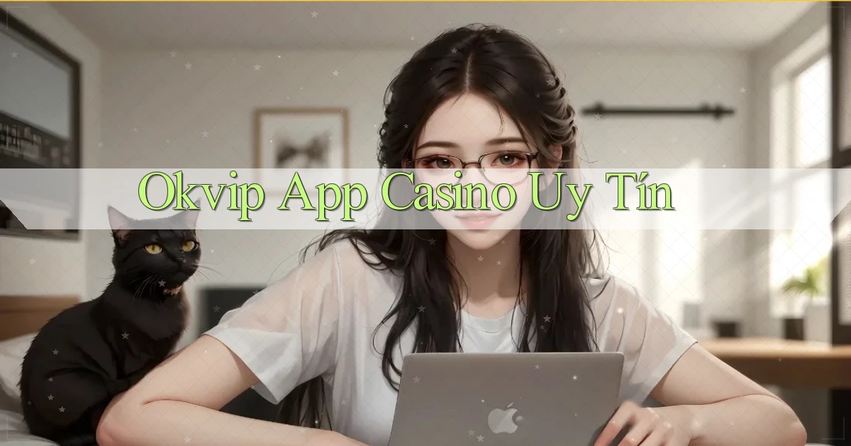 okvip app casino uy tín
