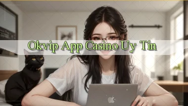 okvip app casino uy tín