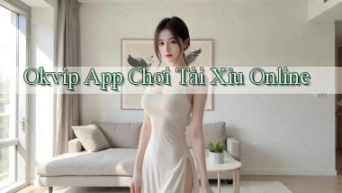 okvip app chơi tài xỉu online