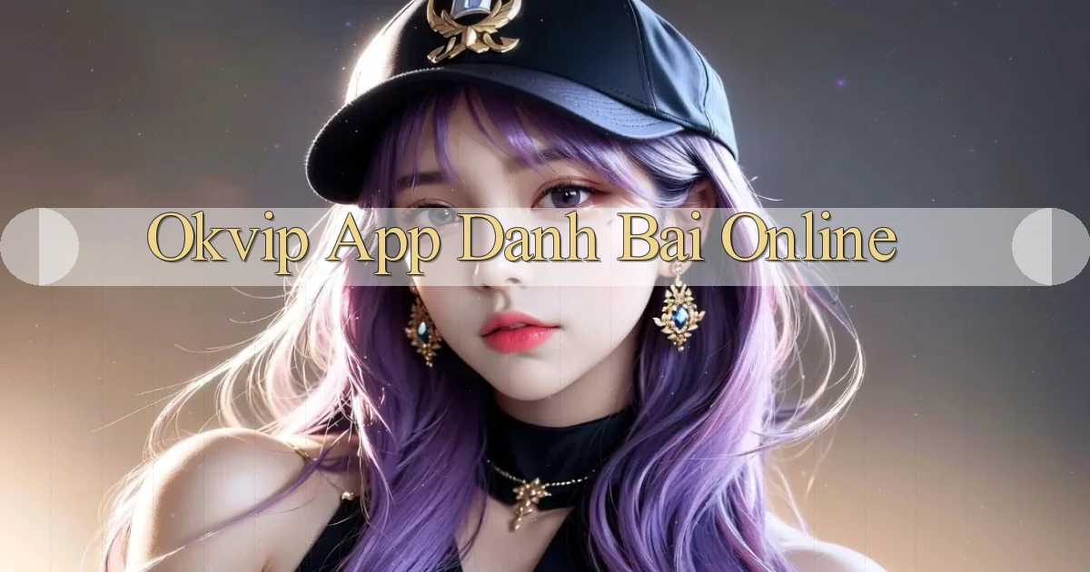 okvip app danh bai online