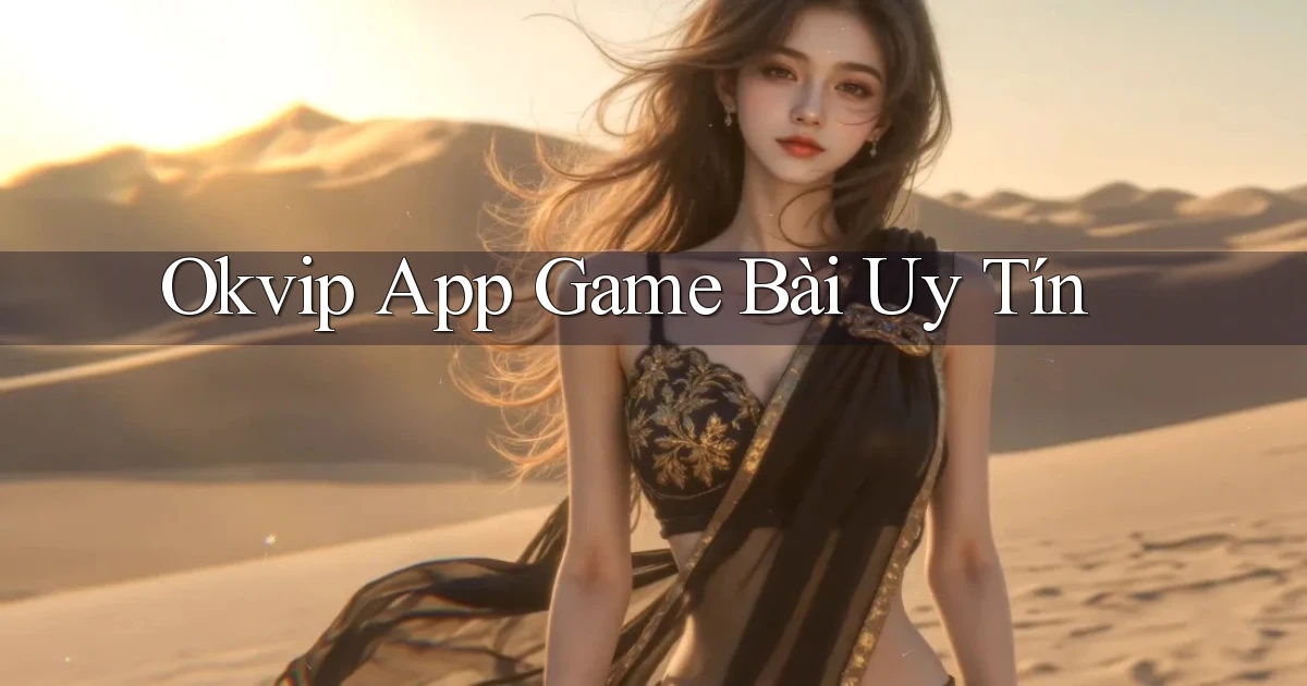 okvip app game bài uy tín