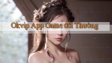 okvip app game đổi thưởng