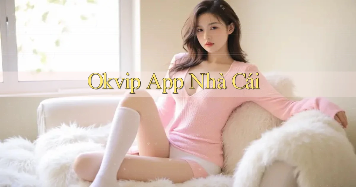 okvip app nhà cái