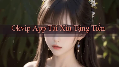 okvip app tài xỉu tặng tiền