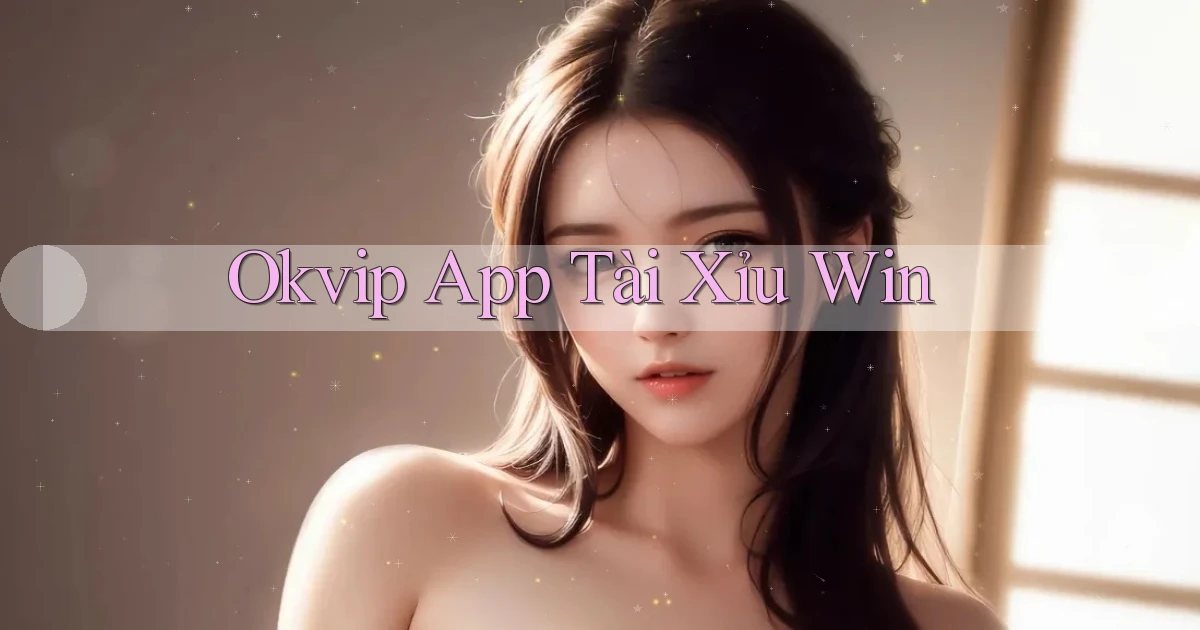 okvip app tài xỉu win