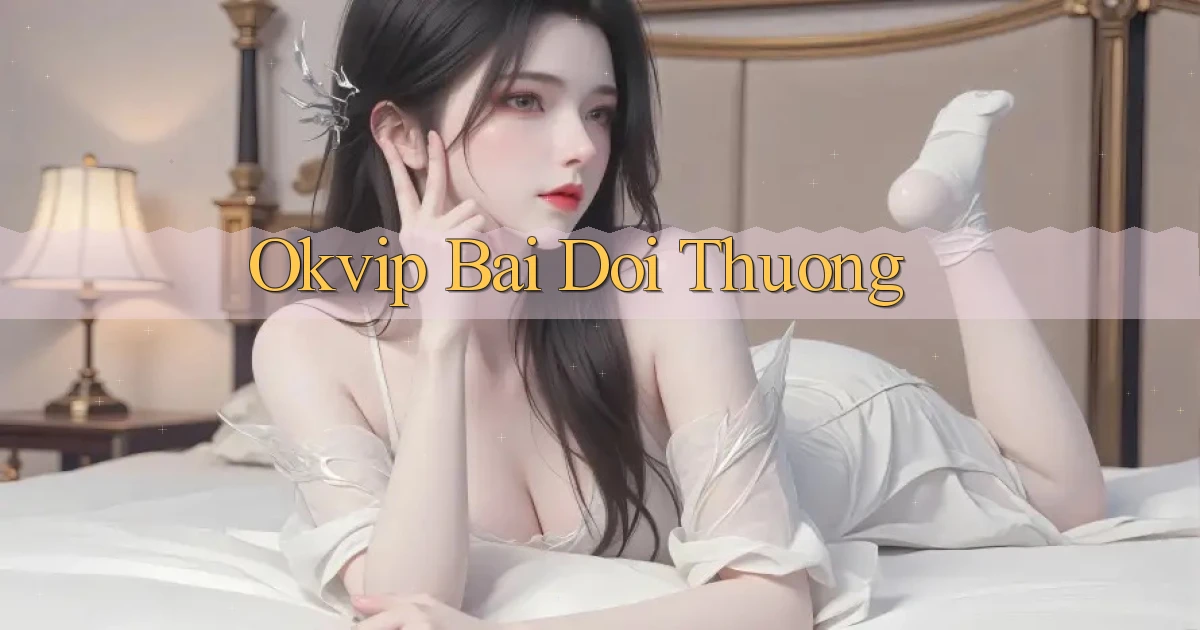 okvip bài đổi thưởng