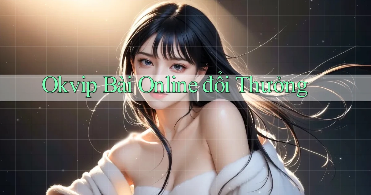 okvip bài online đổi thưởng