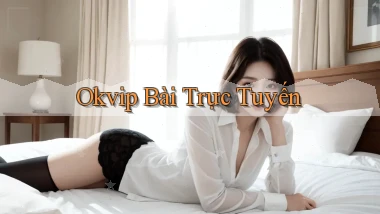okvip bài trực tuyến