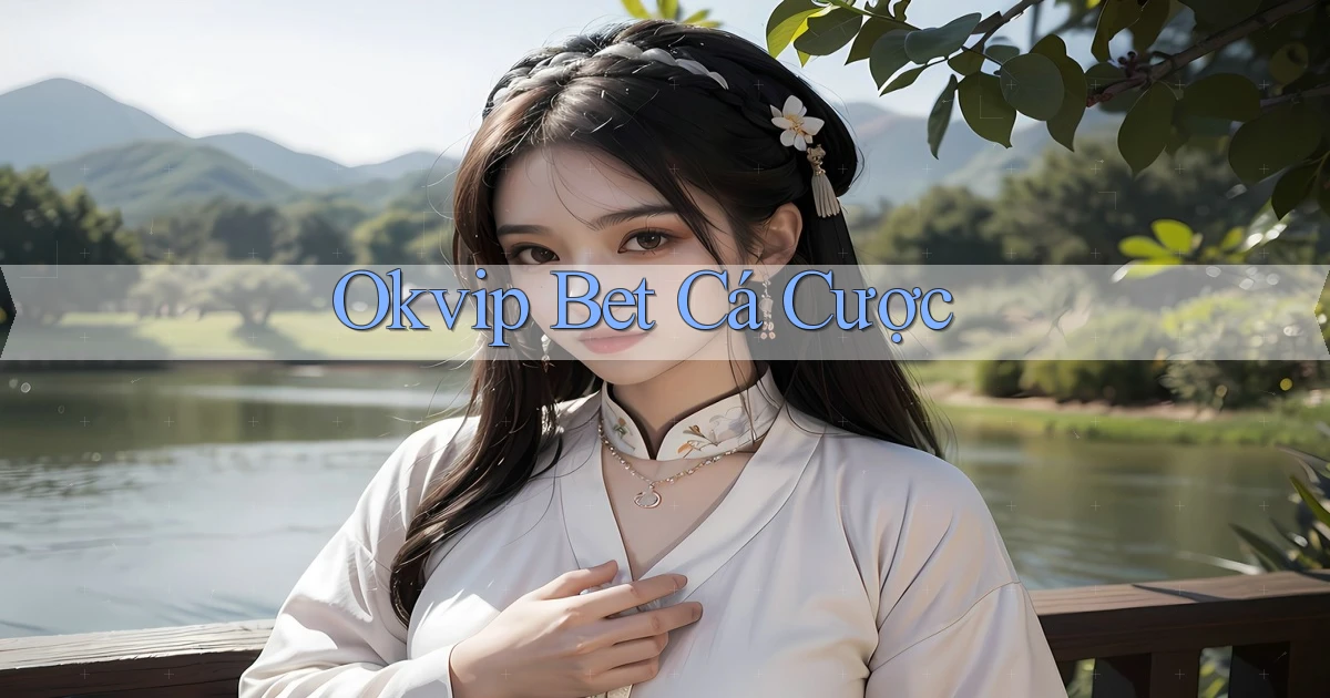 okvip bet cá cược