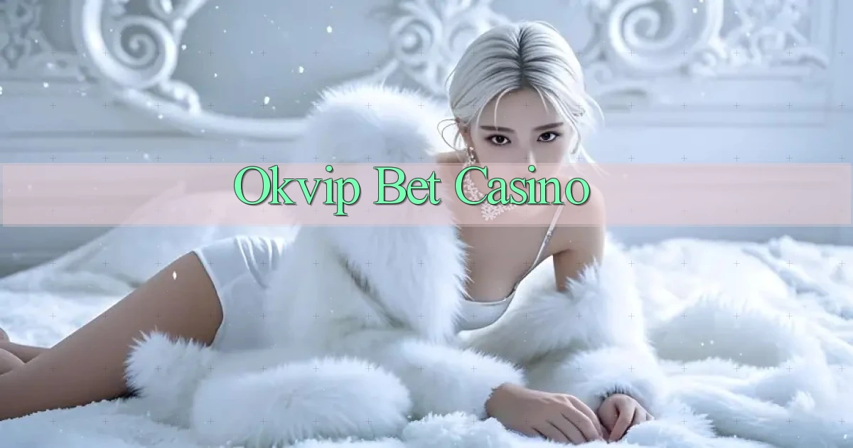 okvip bet casino