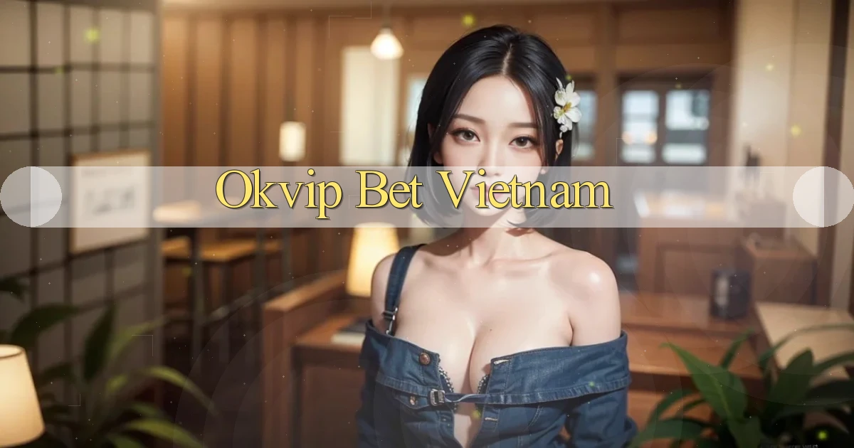 okvip bet vietnam