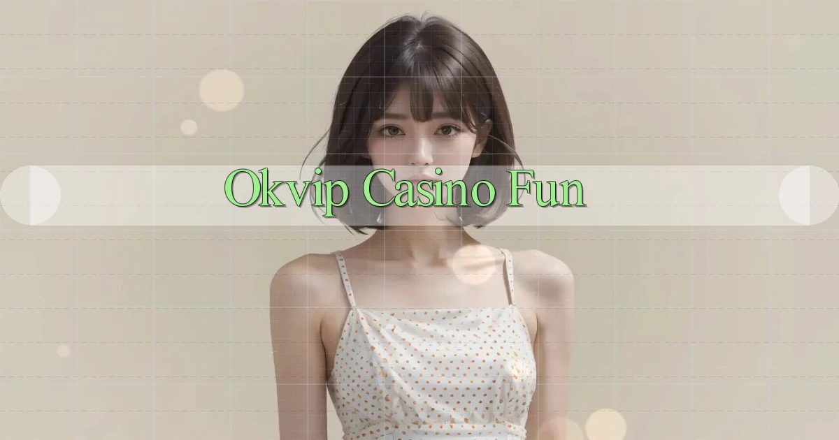 okvip casino fun