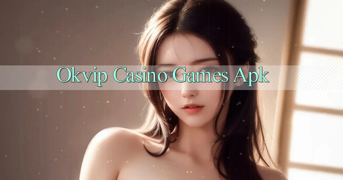 okvip casino games apk