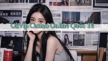 okvip casino online quốc tế