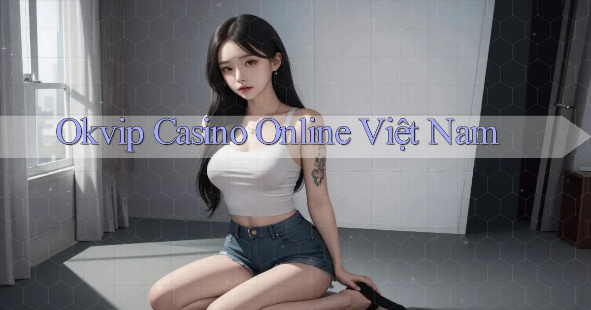okvip casino online việt nam
