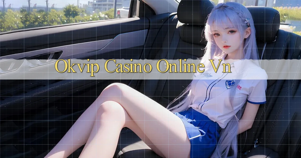 okvip casino online vn