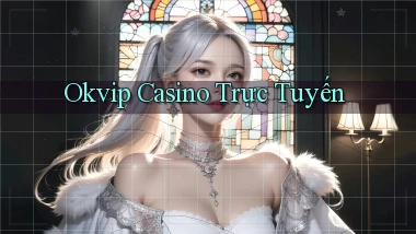 okvip casino trực tuyến