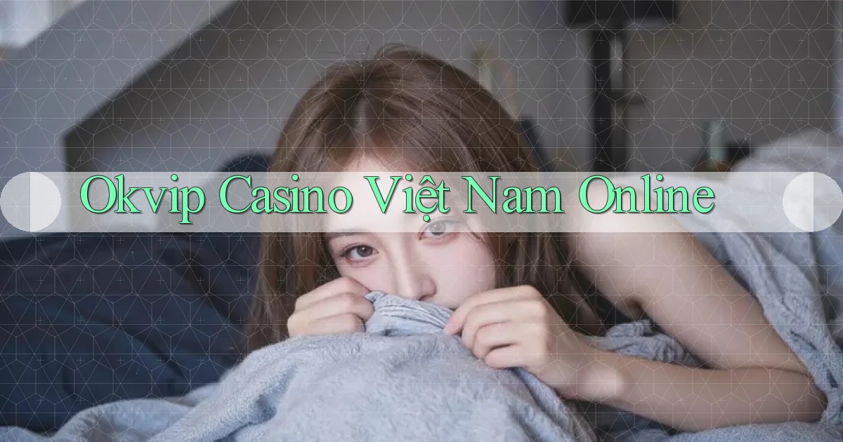 okvip casino việt nam online