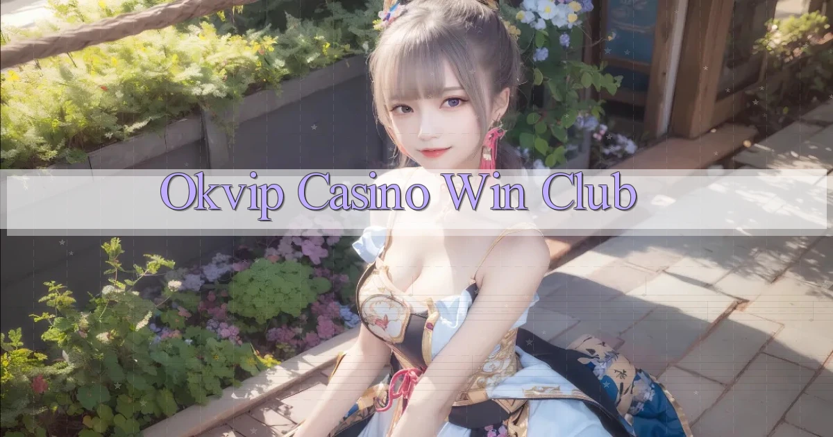 okvip casino win club